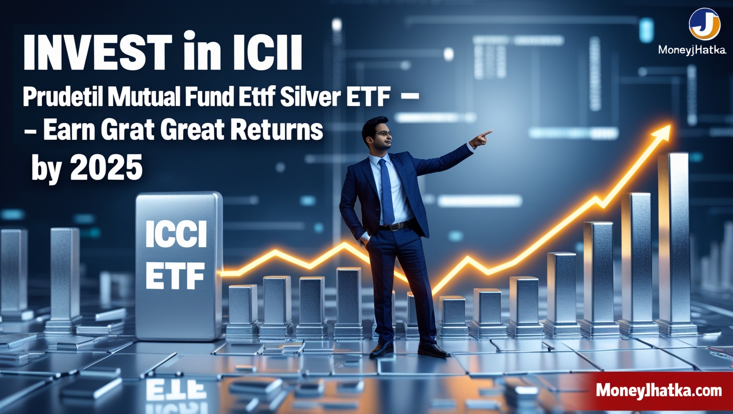 ICICI Prudential Mutual Fund Silver ETF में निवेश करें और 2025 में एक अच्छा रिटर्न पाएं