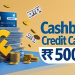 Cashback Credit Cards under ₹500 fees